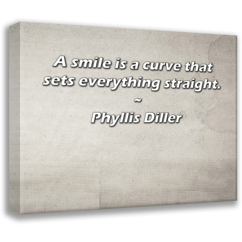 Astoria Grand Gallery Wrapped Canvas By Phyllis Diller: "A smile is a curve that sets everything stra, 17" H x 24" W