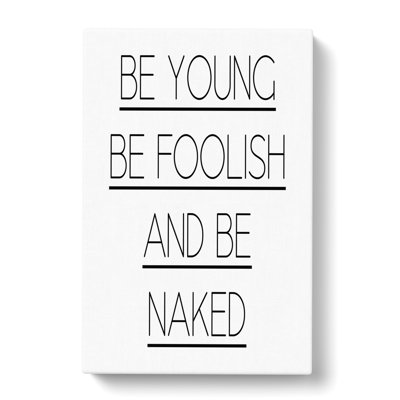 Be Young Be Foolish - Wrapped Canvas Print