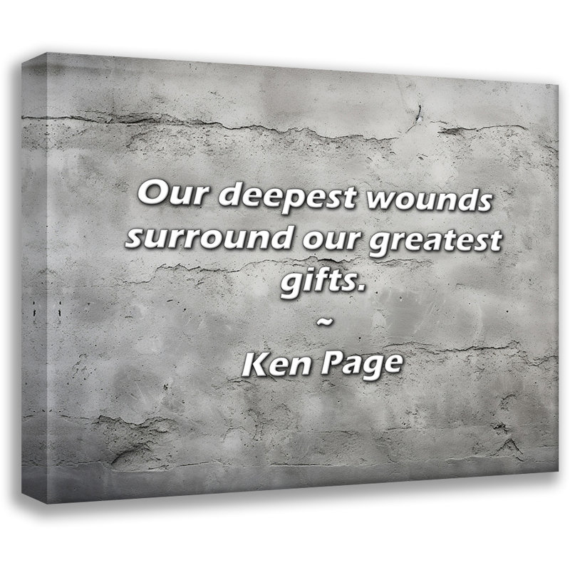Ken Page Quote: Nos blessures les plus profondes entourent nos plus grands cadeaux., H 20 po x l 24 po