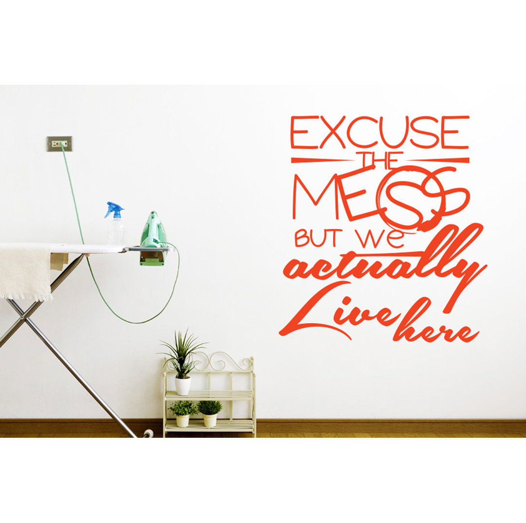 Excuse the Mess But We Actually Live Here Wall Sticker