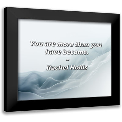 Rachel Hollis Quote: You are more than you have become.
