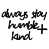 Always Stay Humble Kind is out of stock