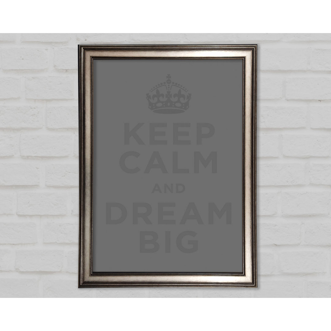 Keep Calm Dream Big Grey - Druck