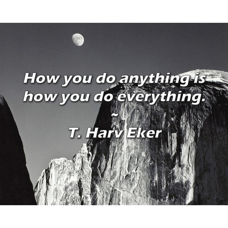 Artsy Quote "How you do anything is how you do everything." By T. Harv Eker Gallery Wrapped Canvas, 17" H x 24" W