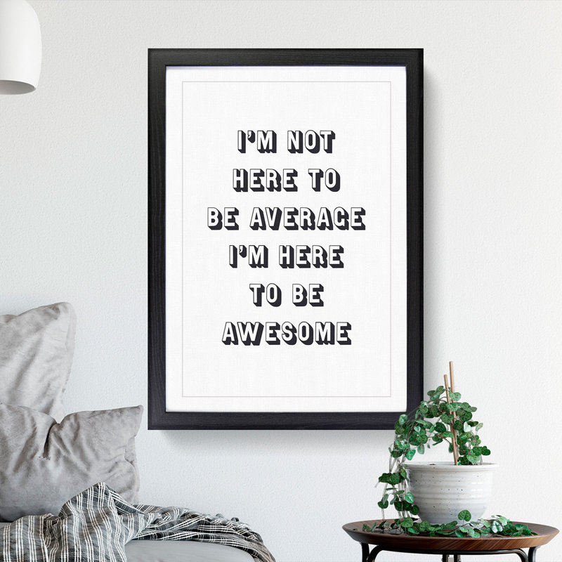I'm Here to Be Awesome - Picture Frame Typography, Black, 36cm H x 27cm W x 2cm D