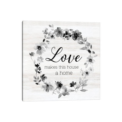Love Make This House by Carol Robinson - Print on Canvas