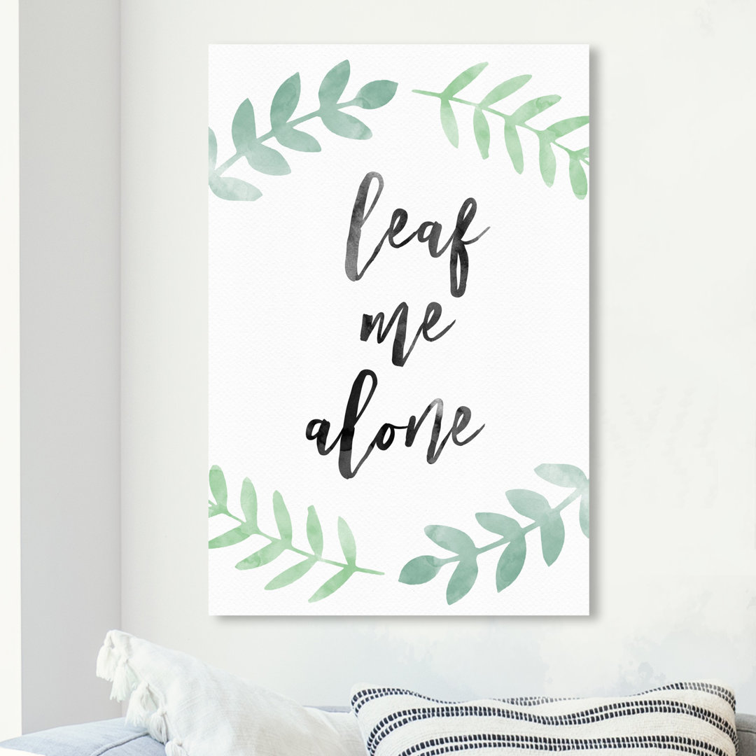 'Leaf Me Alone' Typography on Wrapped Canvas