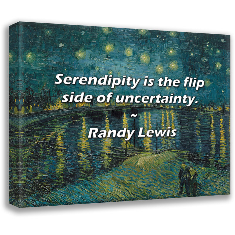 Randy Lewis, citation: La sérendipité est le revers de l'incertitude., H 15 po x l 18 po