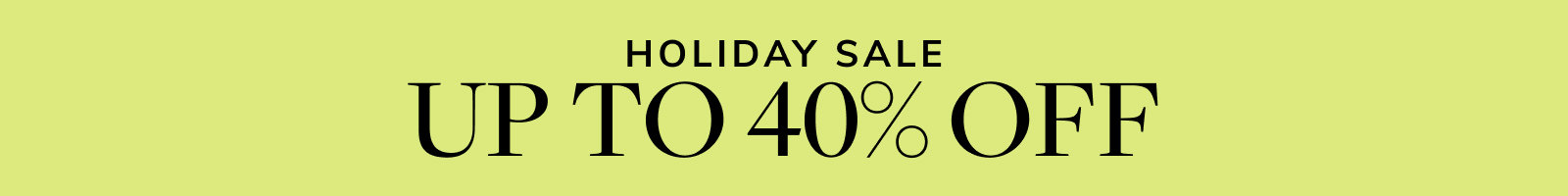 Holiday Sale, up to 40% off