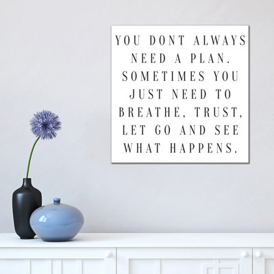 You Don''t Always Need A Plan - Wrapped Canvas Print