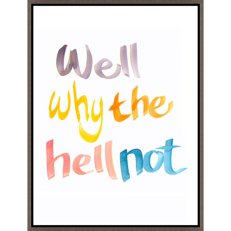 «Well Pourquoi the Hell Not» par David Erickson - Art textuel sur toile, Verre