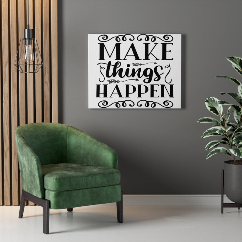 Make Things Happen - Wrapped Canvas Print