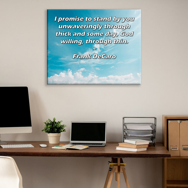 ArtsyQuotes Gallery Wrapped Canvas By Frank DeCaro: "I promise to stand by you unwaveringly through thick and some day, God willing, through thin."