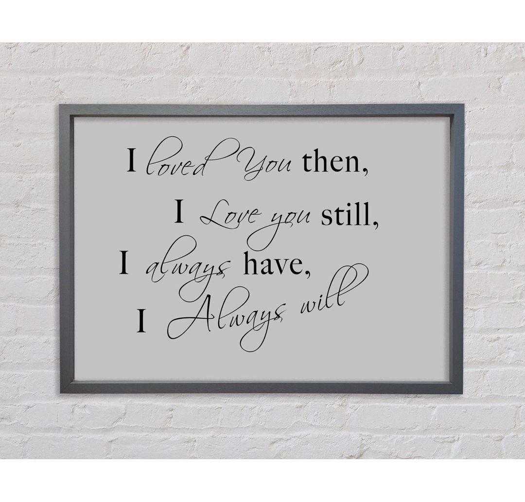 Love Quote I Loved You Then I Love You Still Pink Framed Print