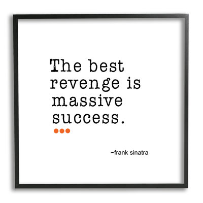 «Best Revenge is Success»
