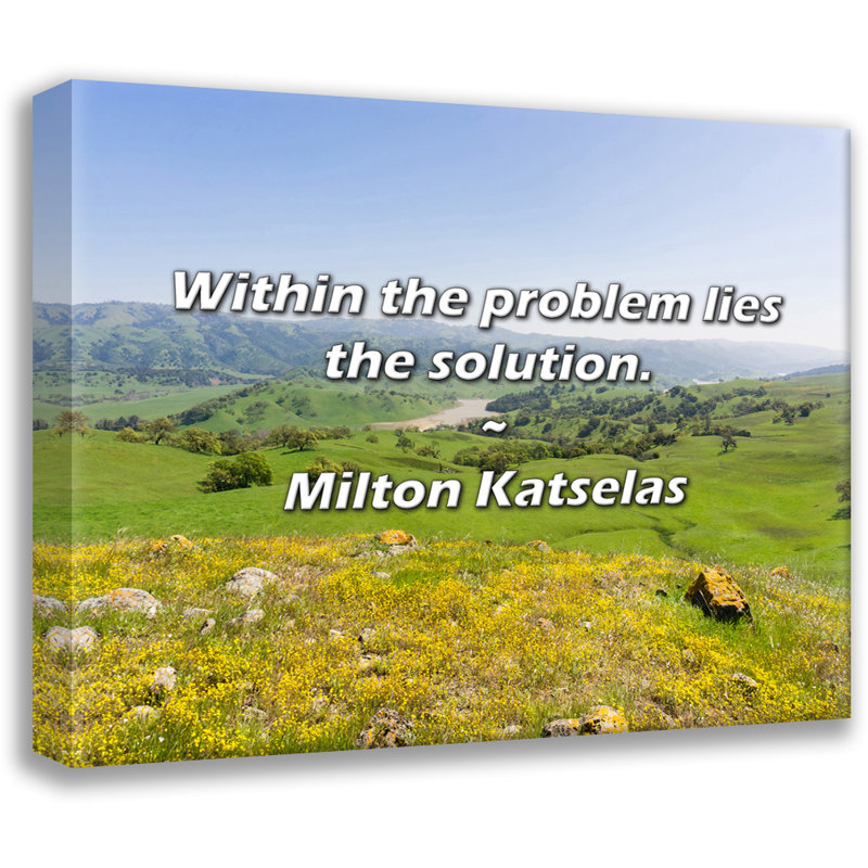 Milton Katselas Quote: Within the problem lies the solution., 20" H x 24" W