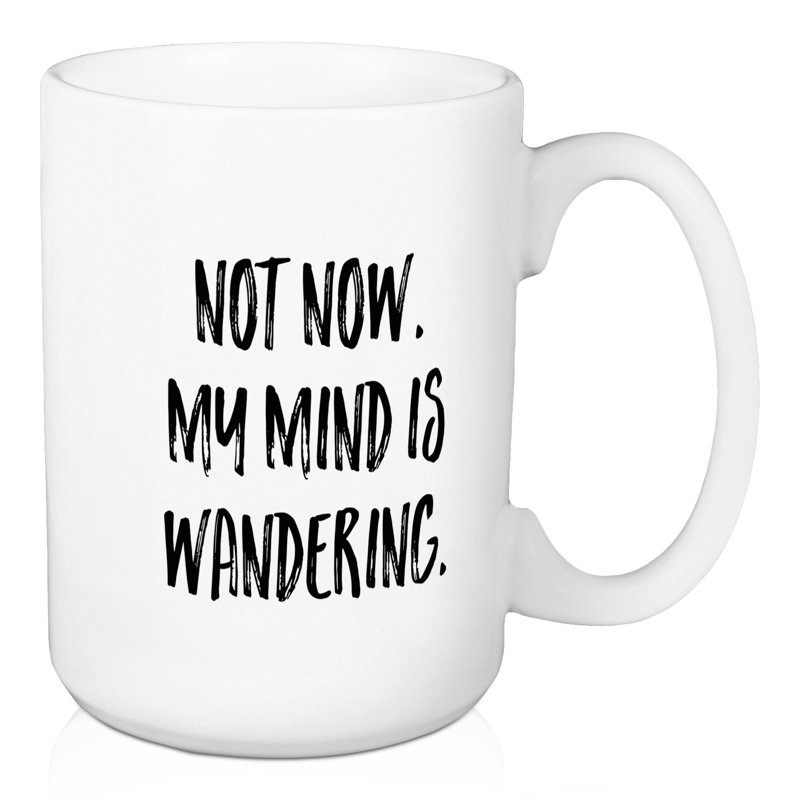 Pas maintenant, mon esprit va à la tasse à café Dao