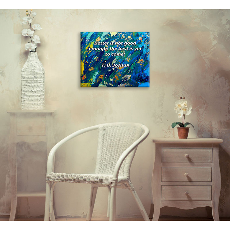 Toile tendue Astoria Grand Gallery par T. B. Joshua: «Mieux n'est pas assez bon, H 13 po x l 18 po