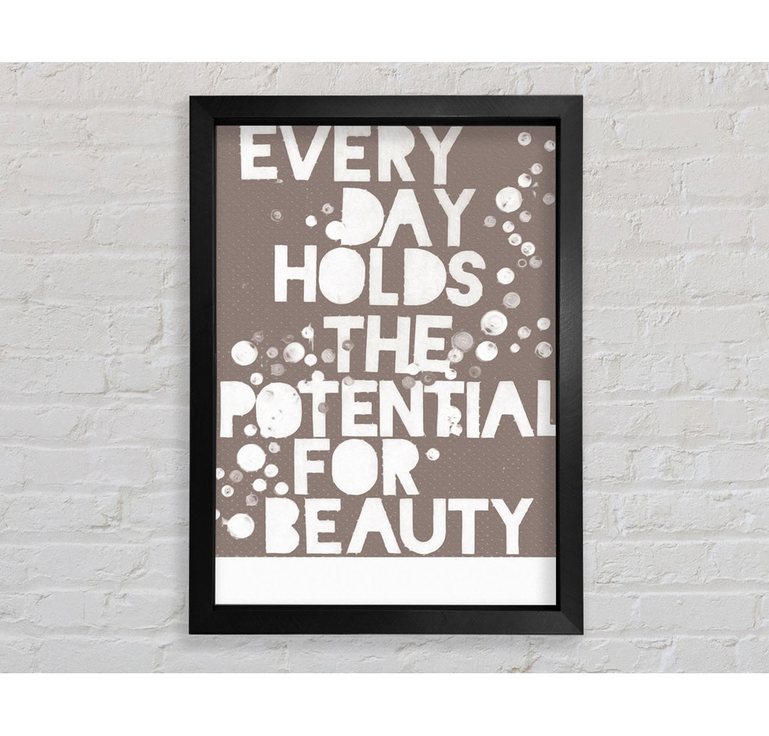 Motivationszitat Every Day Holds The Potential Beige - Single Picture Frame Typography