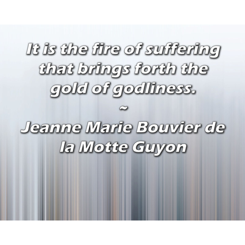 ArtsyQuotes Gallery Wrapped Canvas By Jeanne Marie Bouvier de la Motte Guyon: "It is the fire of suffering that brings forth the gold of godliness."