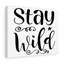 Stay Wild - Wrapped Canvas Print