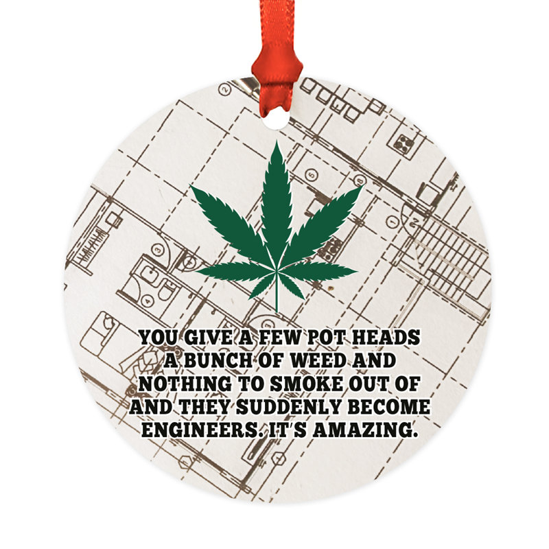 Ornement de Noël rond en métal Funny cannabis, ingénieurs it is amazing
