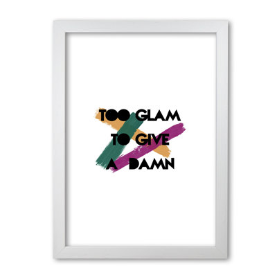 Too Glam To Give A Damn - Print