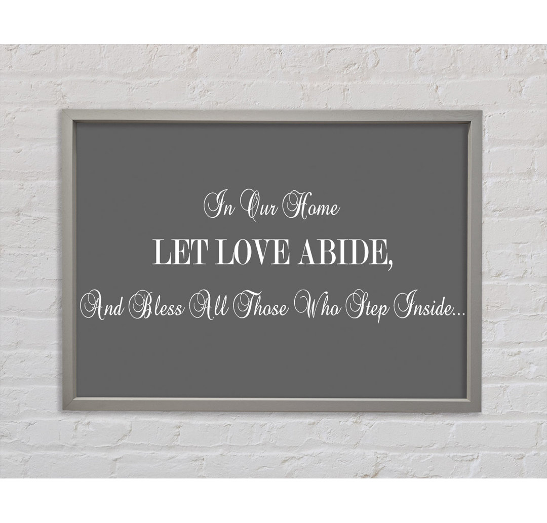 In Our Home Let Love Abide Grey - Single Picture Frame Typography on Canvas