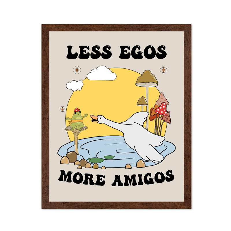 Less Egos More Amigos, Poster, Brown Framed, 11"H x 14"W