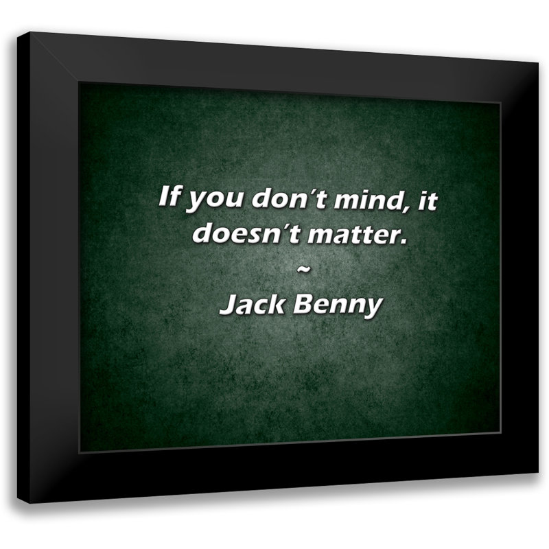 Citation de Jack Benny: Si cela ne vous dérange pas, ce n'est pas important.