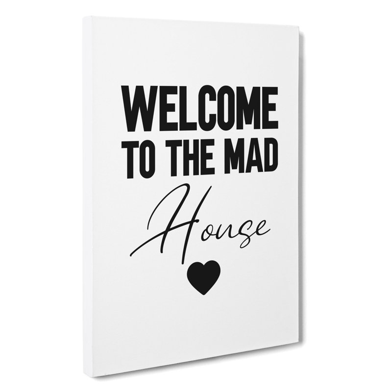 Welcome To The Mad House V2 - Wrapped Canvas Print, 76cm H x 50cm W x 3cm D