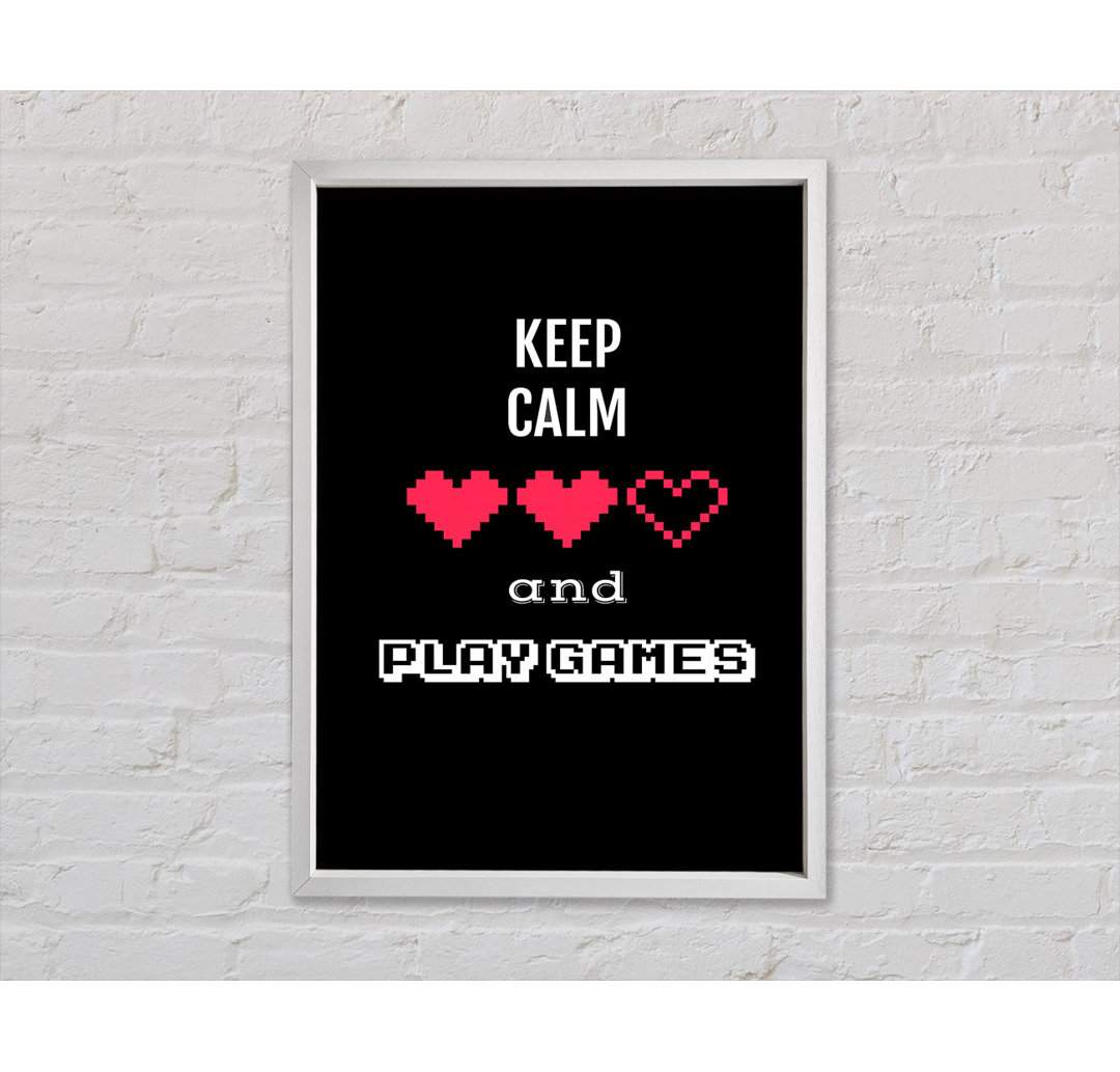 Keep Calm And Play Games Gerahmter Druck