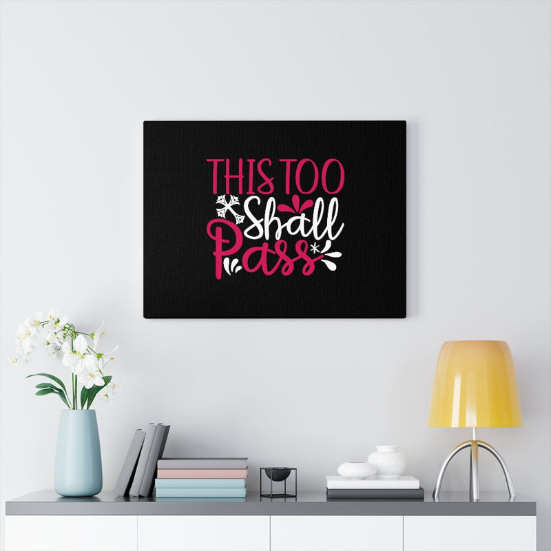 This Too Shall Pass - Wrapped Canvas Print, 28cm H x 36cm W