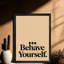 «Black Behave Yourself», citation noire, impression sur cadre minimaliste-1085879229