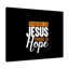 There Is Jesus, There Is Hope - Wrapped Canvas Print-1476776189
