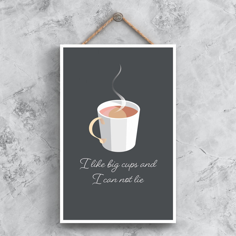 I like Big Cups, 28.5 cm H x 18.5 cm W x 0.9 cm D
