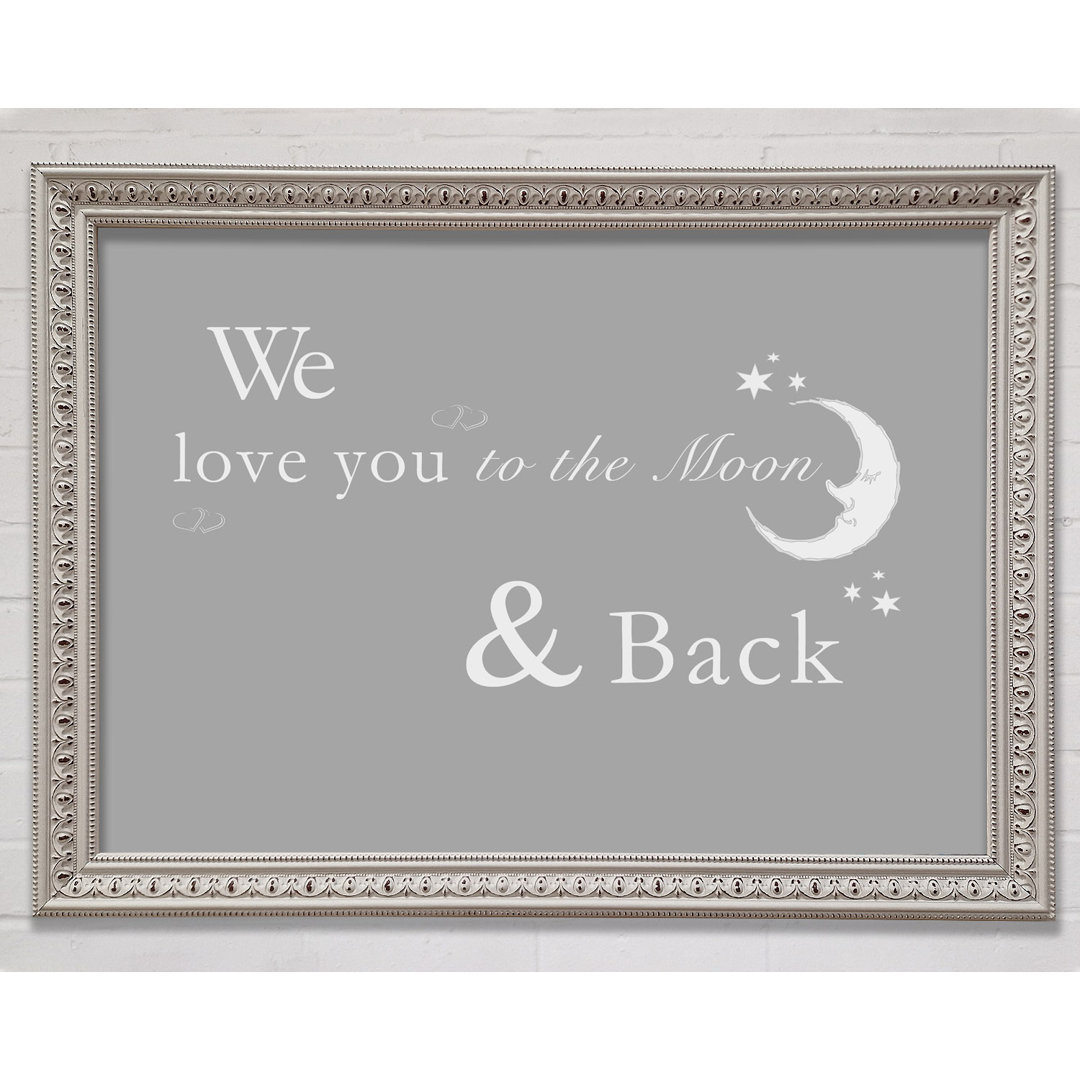 Kinderzimmer Zitat We Love You To The Moon And Back 2 Grau Weiß Gerahmter Druck