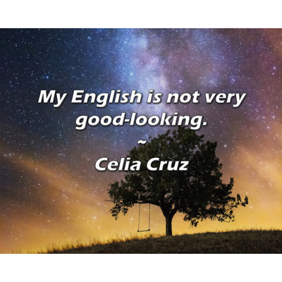 Celia Cruz Citation: Mon anglais n'est pas très beau.