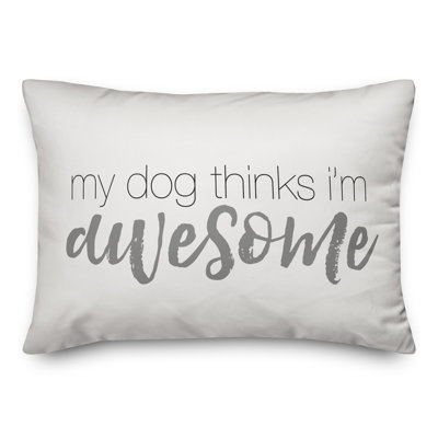  Coussin My Dog Thinks I'm Awesome
