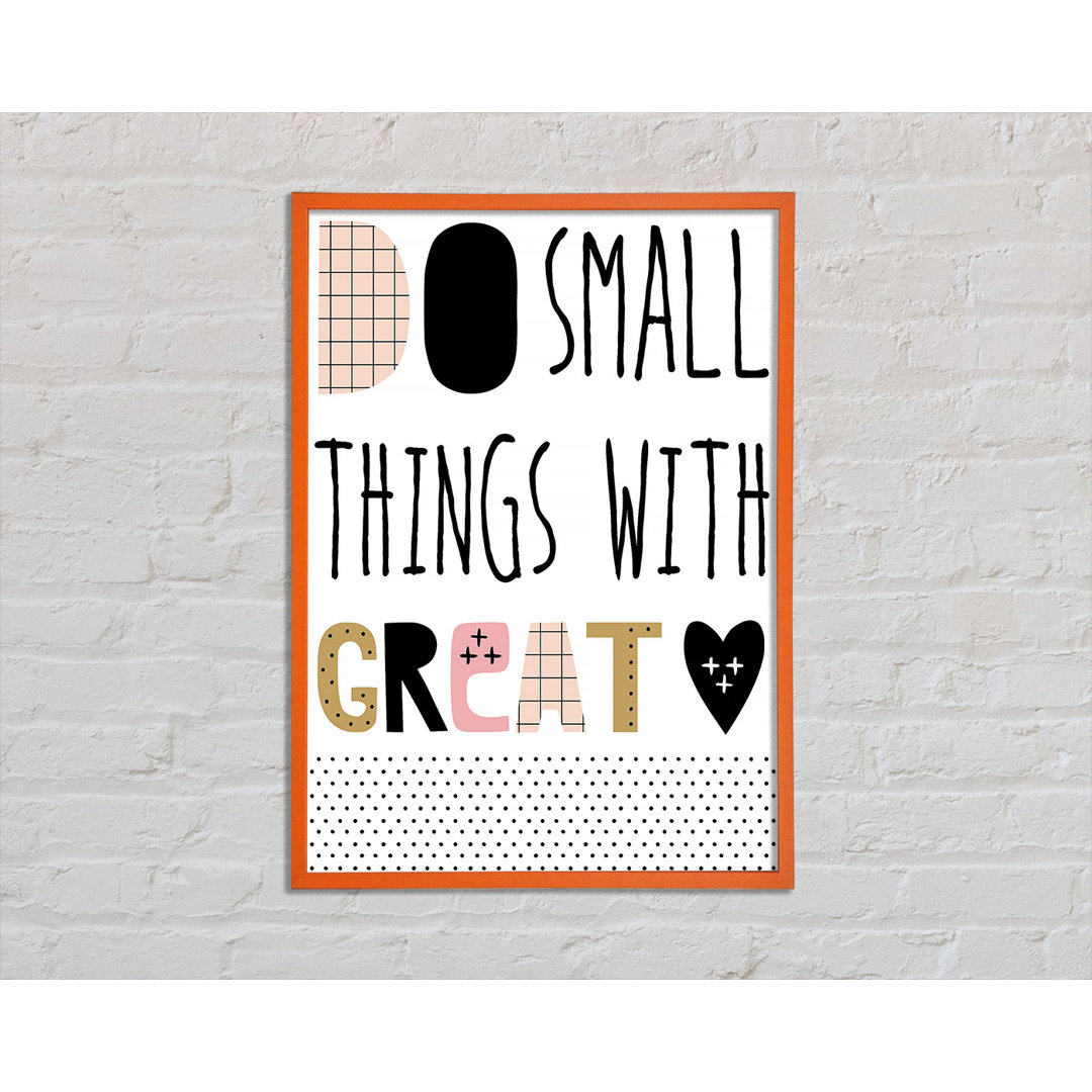 Do Small Things with 1 - Einzelne Bilderrahmen Kunstdrucke