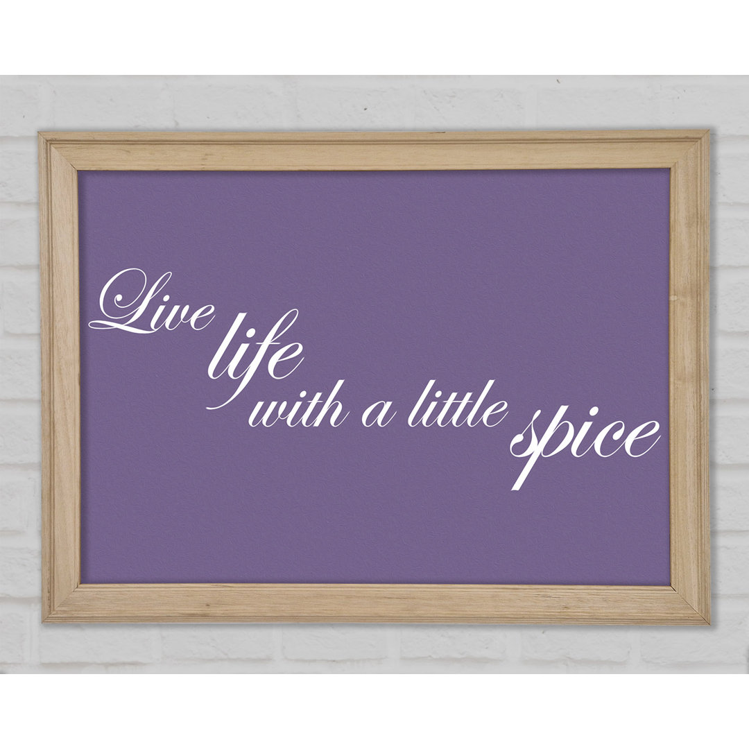 Zitat aus der Küche Live Life With A Little Spice Lilac Gerahmter Druck