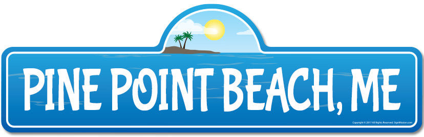 SignMission Pine Point Beach Me Street Sign Heavy Duty Plastic 7