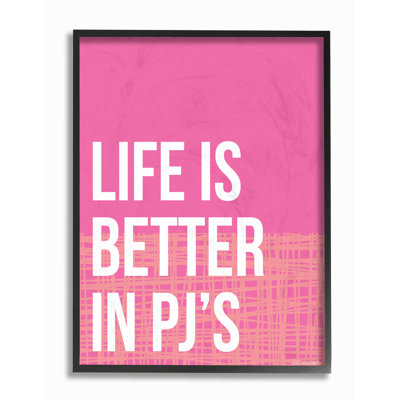 'Life Is Better In Pj's' Textual Art