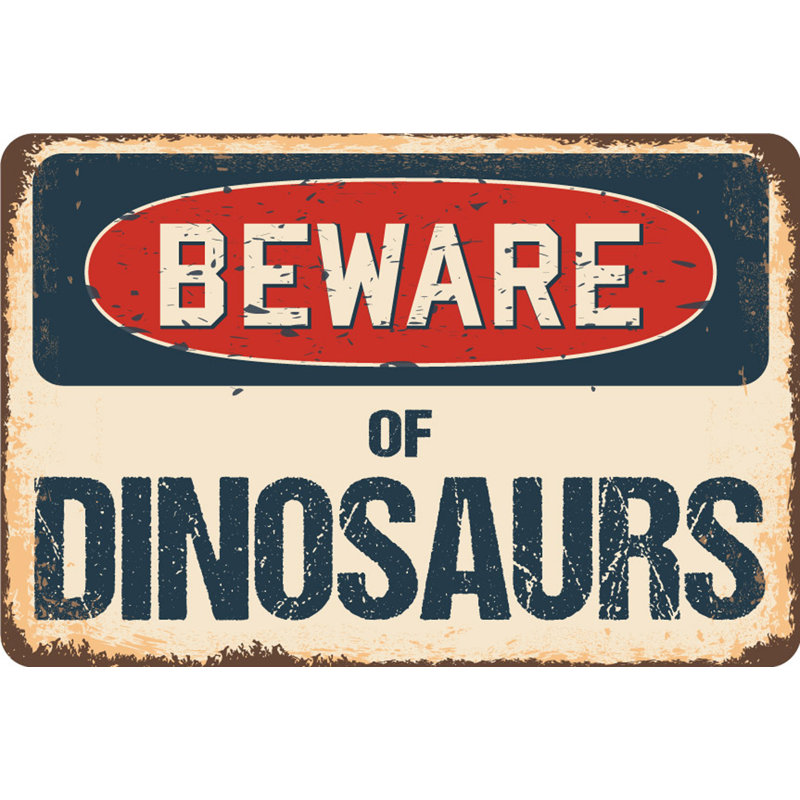Panneau «Beware of Dinosaurs», H 8 po x l 12 po x P 0,1 po