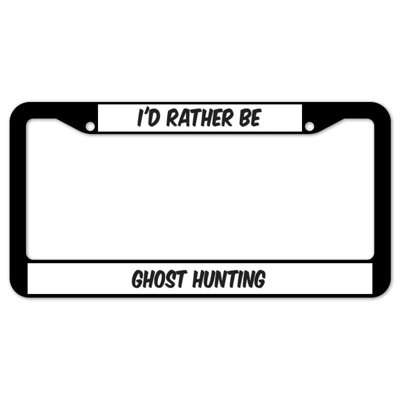 I'd Rather Be Ghost Hunting Plate Frame