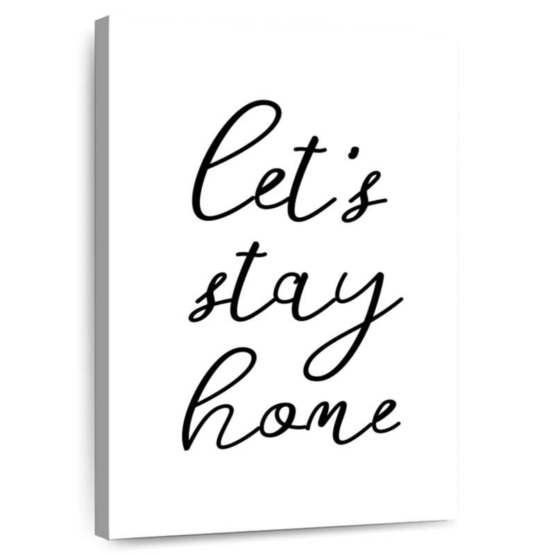 Let's Stay Home, typographie, H 30 po x l 20 po