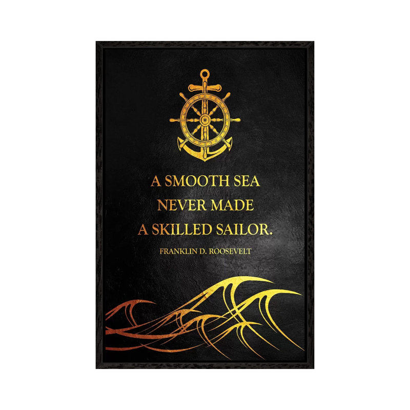 A Smooth Sea Never Made A Skilled Sailor by Adrian Baldovino - Print on Canvas, 66.04cm H x 45.72cm W x 3.81cm D