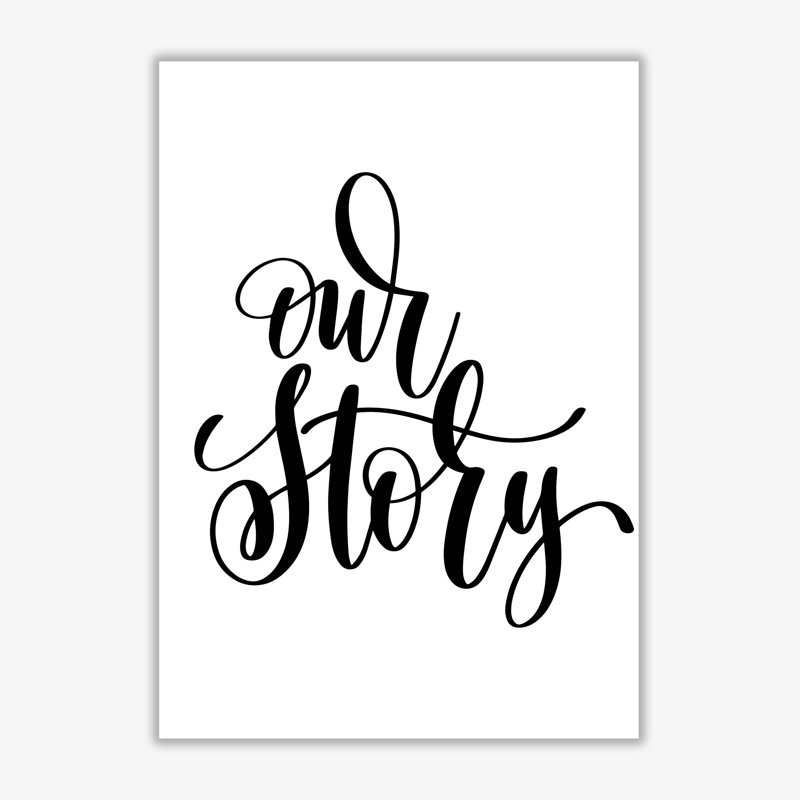 Our Story - Print, No Frame, 60 cm H x 42 cm W x 1 cm D