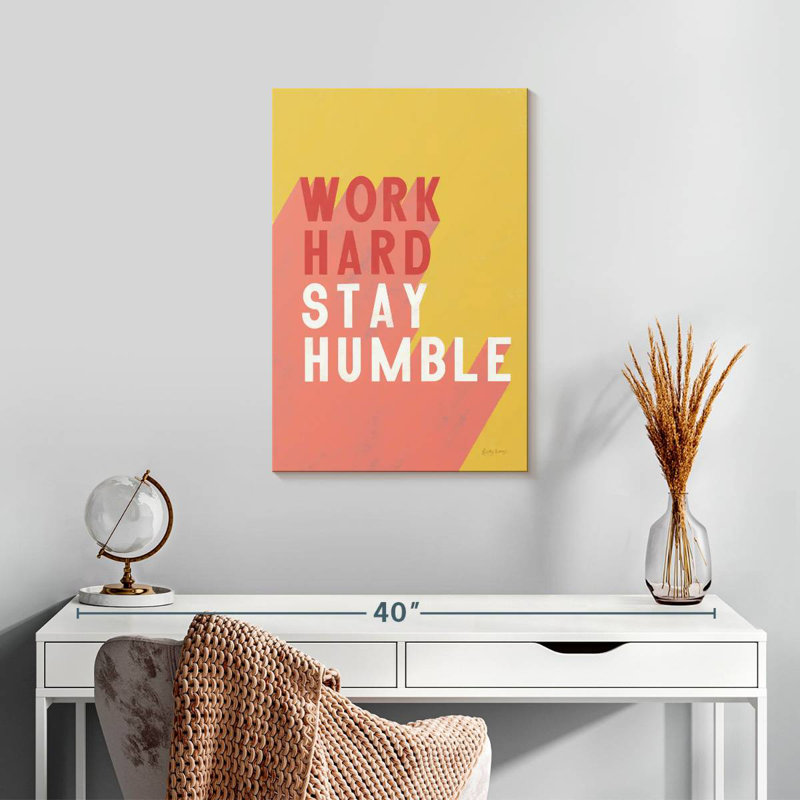 «Work Hard Stay Humble», H 24 po x l 16 po