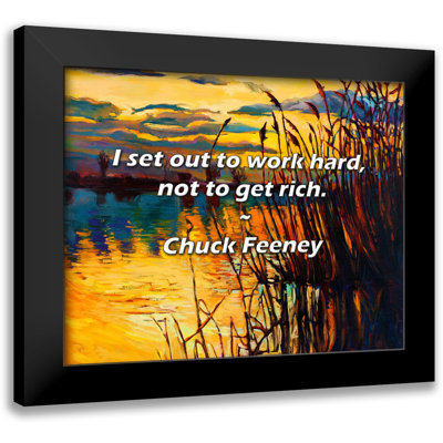 Chuck Feeney Quote: I set out to work hard, not to get rich.